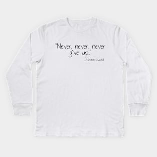 "Never, never, never Give Up" Kids Long Sleeve T-Shirt